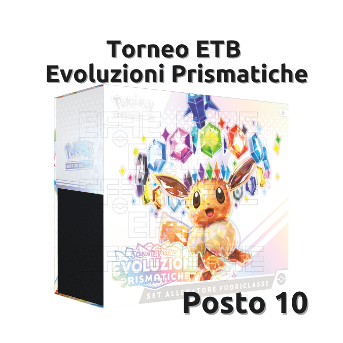 Posto 10 Torneo ETB Evoluzioni Prismatiche LIVE