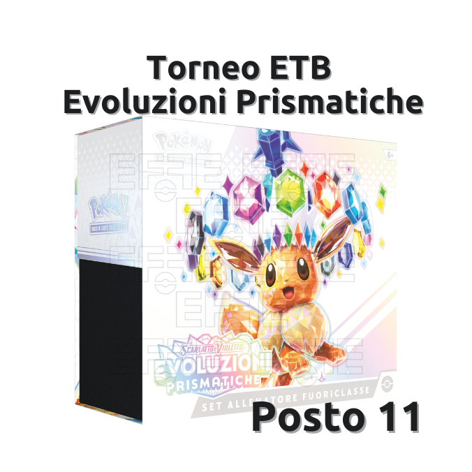 Posto 11 Torneo ETB Evoluzioni Prismatiche LIVE