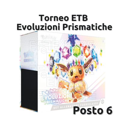 Posto 6 Torneo ETB Evoluzioni Prismatiche LIVE